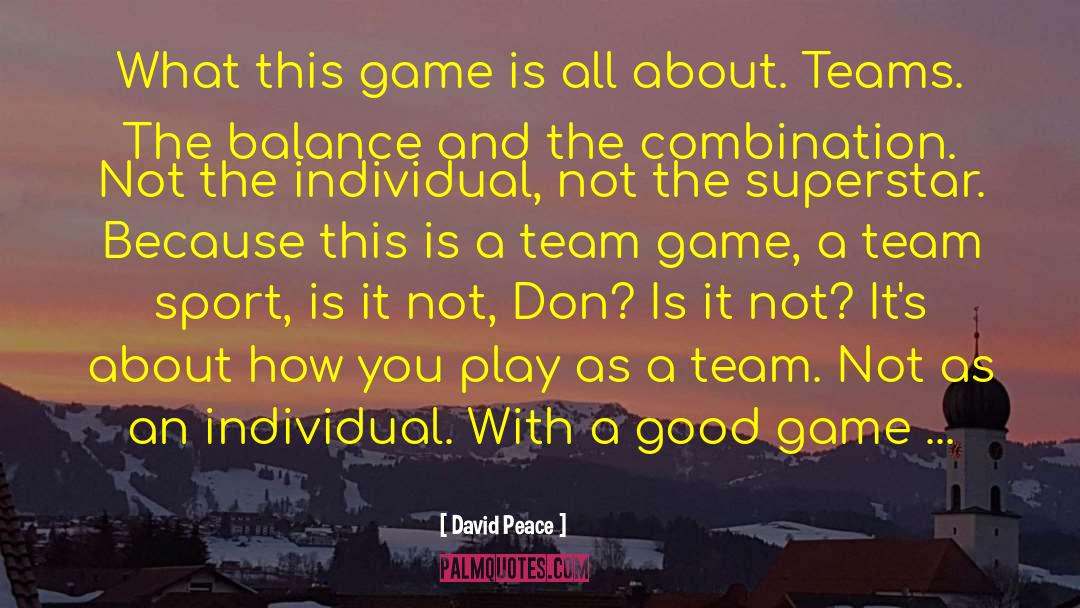 David Peace Quotes: What this game is all