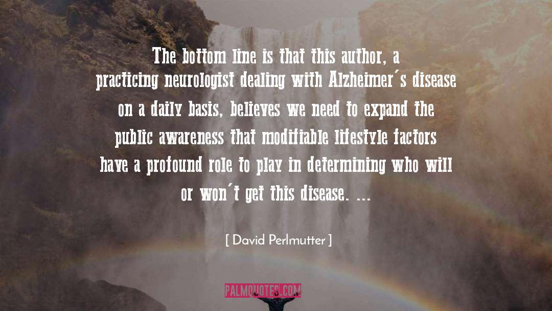 David Perlmutter Quotes: The bottom line is that