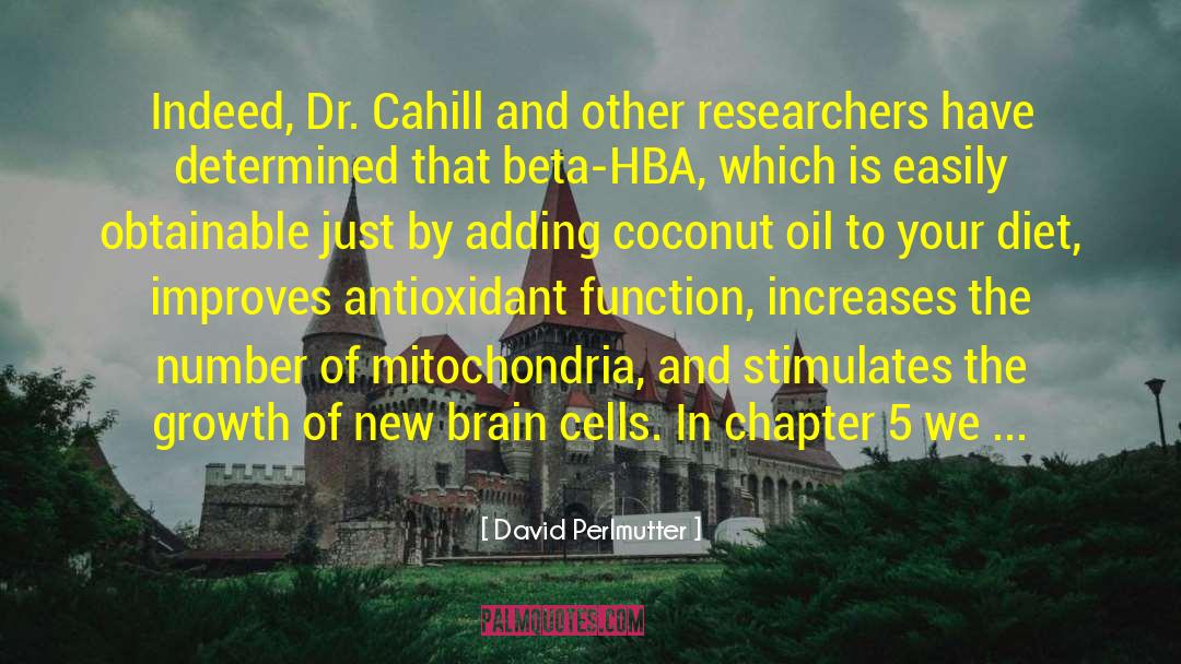 David Perlmutter Quotes: Indeed, Dr. Cahill and other