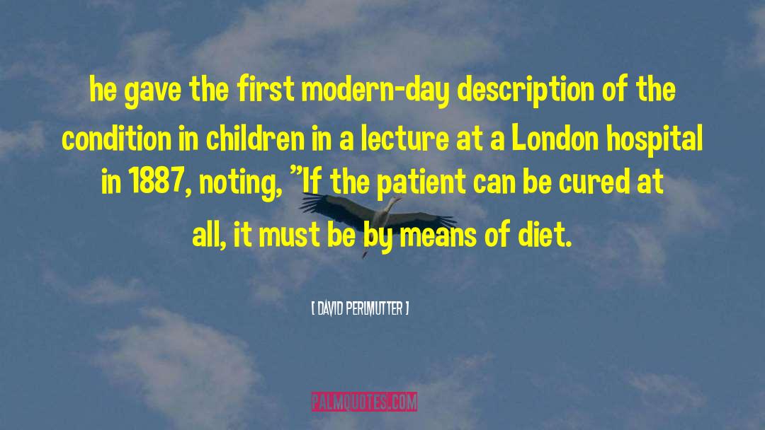 David Perlmutter Quotes: he gave the first modern-day
