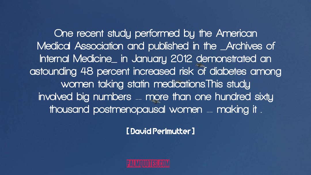 David Perlmutter Quotes: One recent study performed by