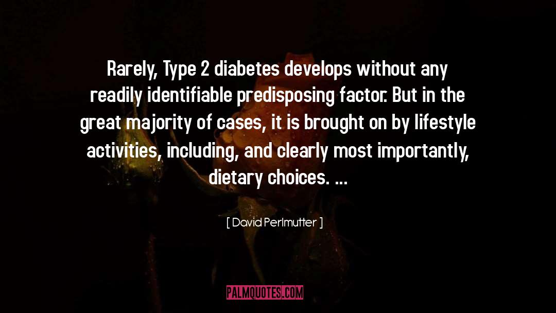 David Perlmutter Quotes: Rarely, Type 2 diabetes develops