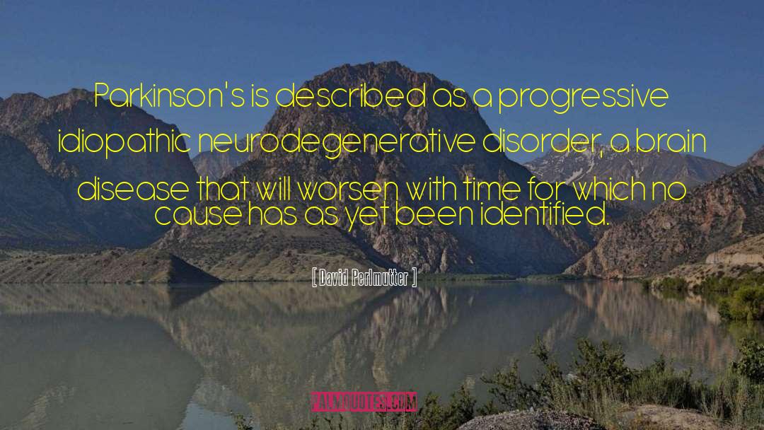 David Perlmutter Quotes: Parkinson's is described as a