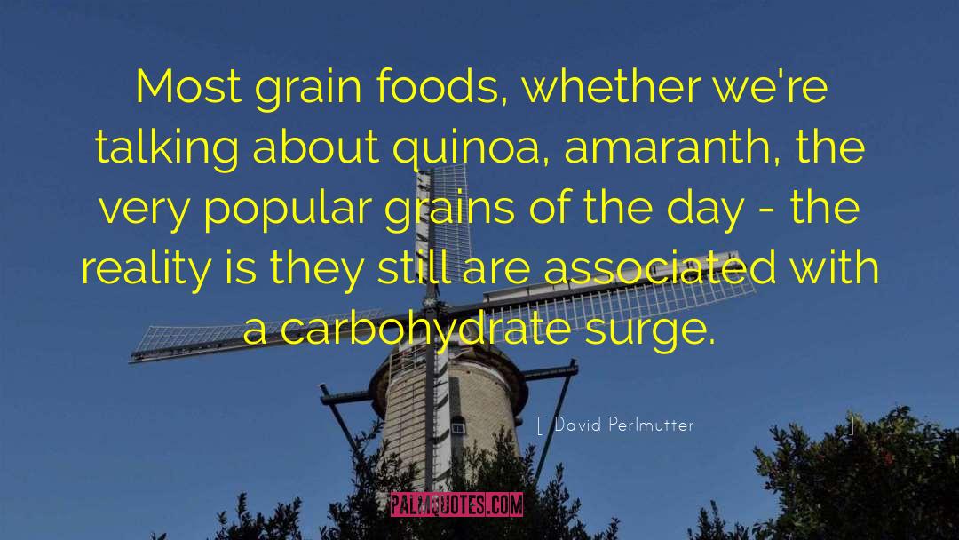 David Perlmutter Quotes: Most grain foods, whether we're