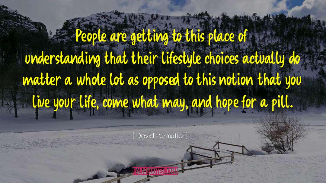 David Perlmutter Quotes: People are getting to this