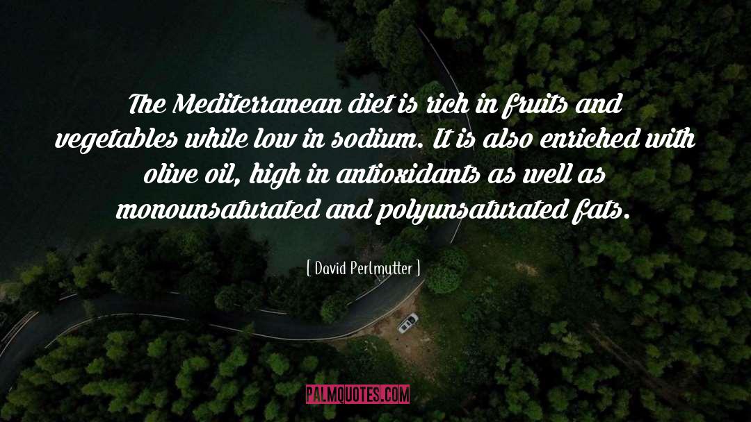 David Perlmutter Quotes: The Mediterranean diet is rich