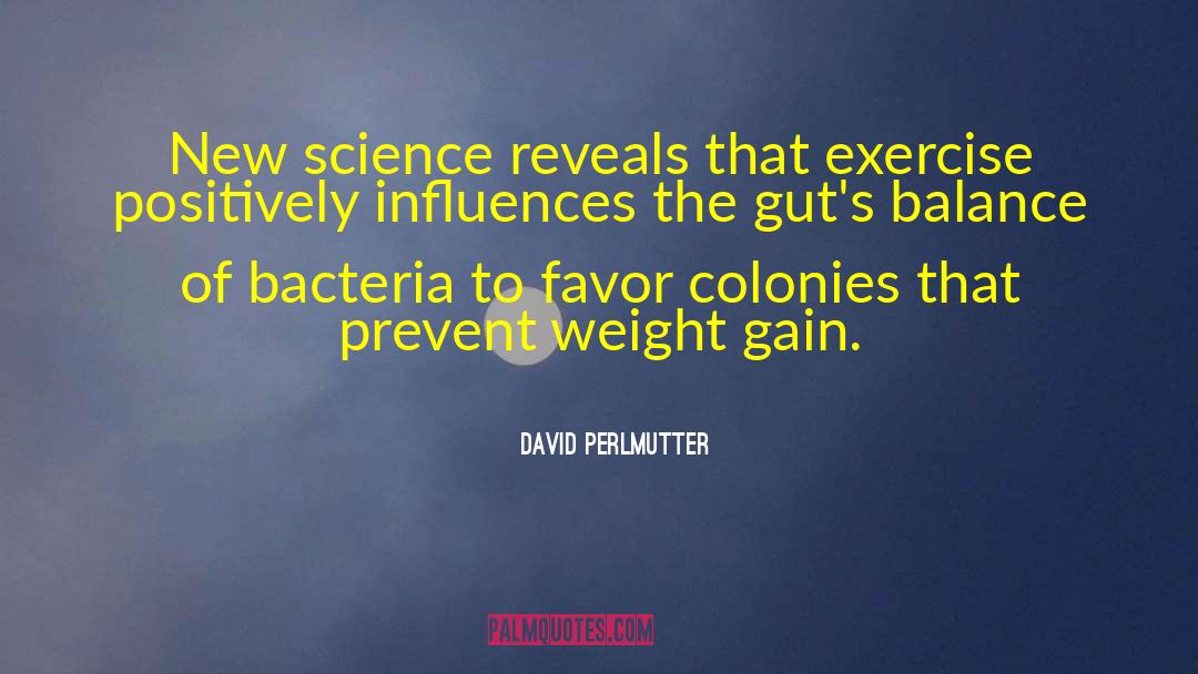 David Perlmutter Quotes: New science reveals that exercise