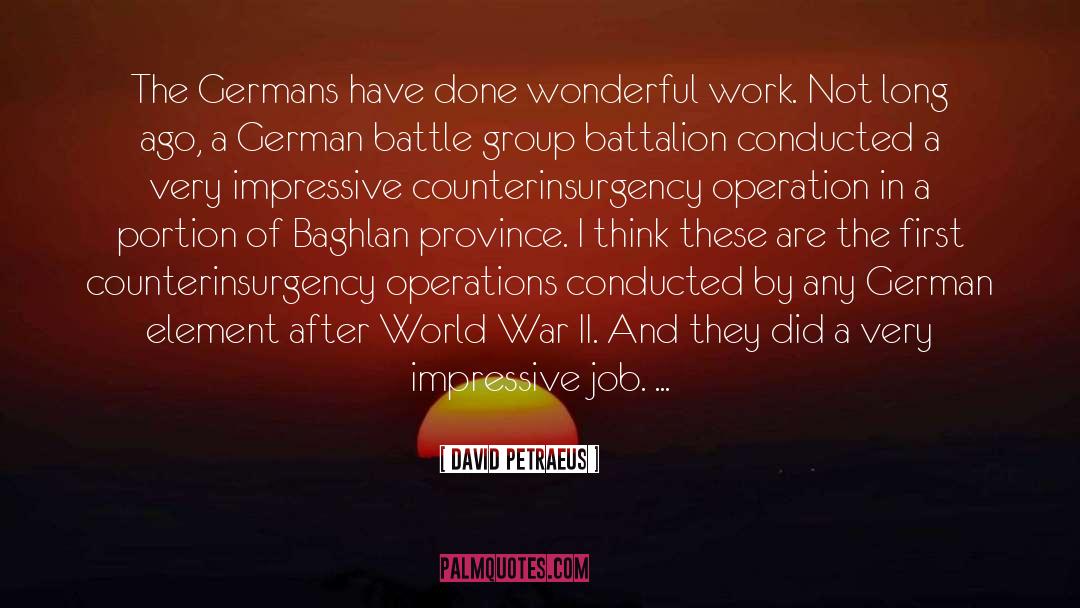 David Petraeus Quotes: The Germans have done wonderful