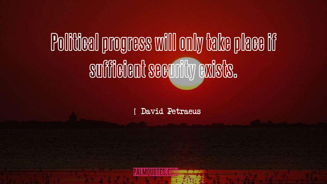 David Petraeus Quotes: Political progress will only take