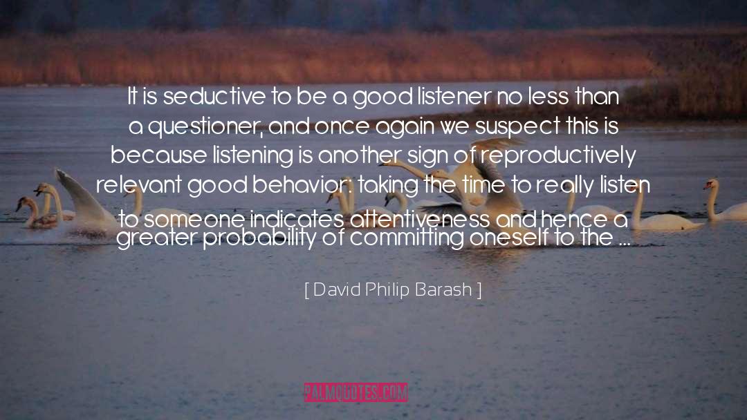 David Philip Barash Quotes: It is seductive to be