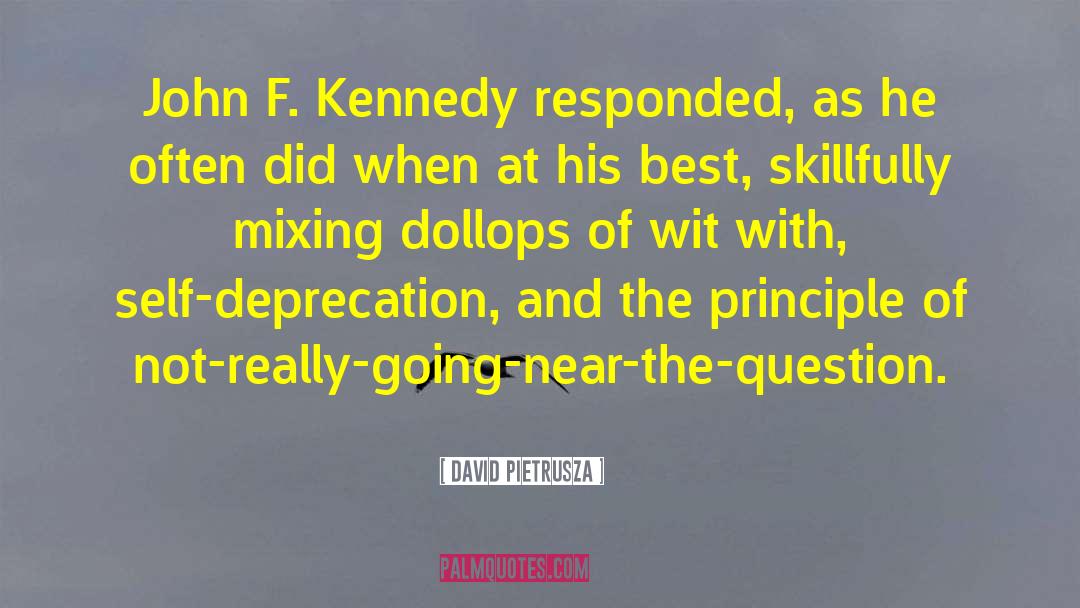 David Pietrusza Quotes: John F. Kennedy responded, as