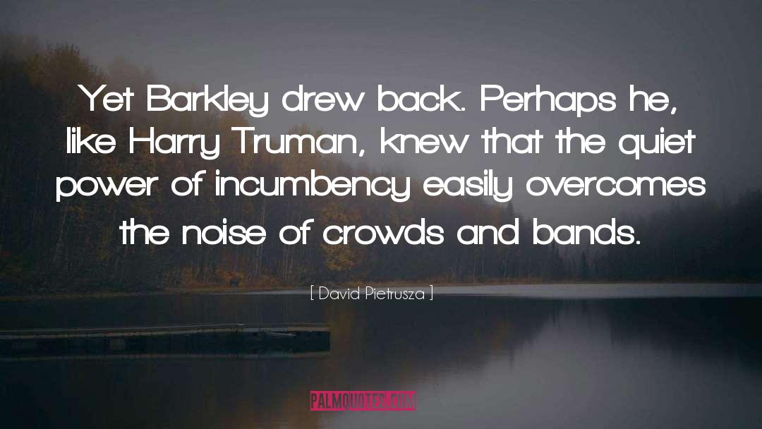 David Pietrusza Quotes: Yet Barkley drew back. Perhaps