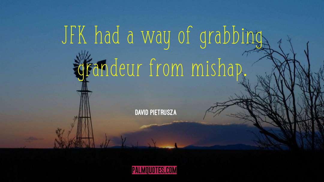 David Pietrusza Quotes: JFK had a way of