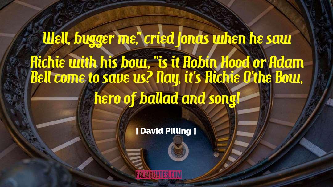 David Pilling Quotes: Well, bugger me,