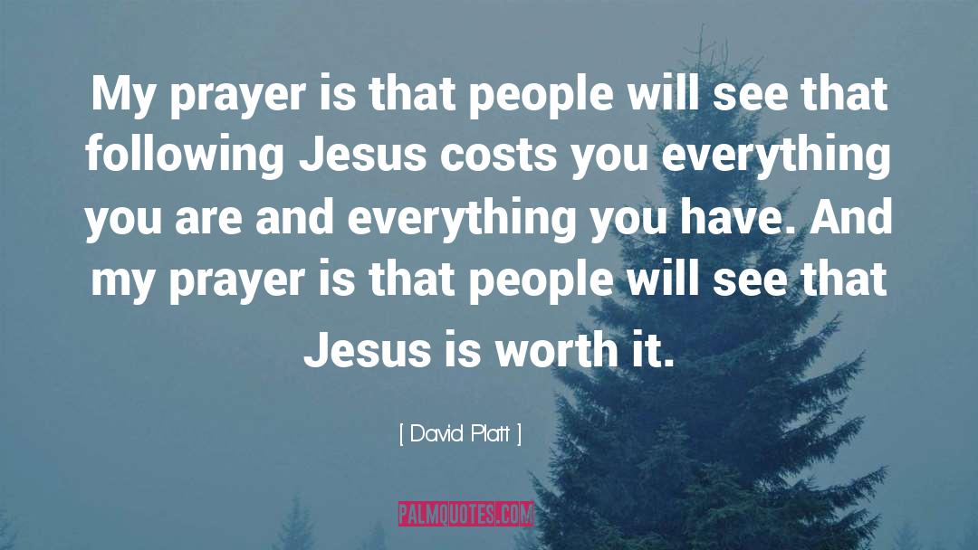 David Platt Quotes: My prayer is that people