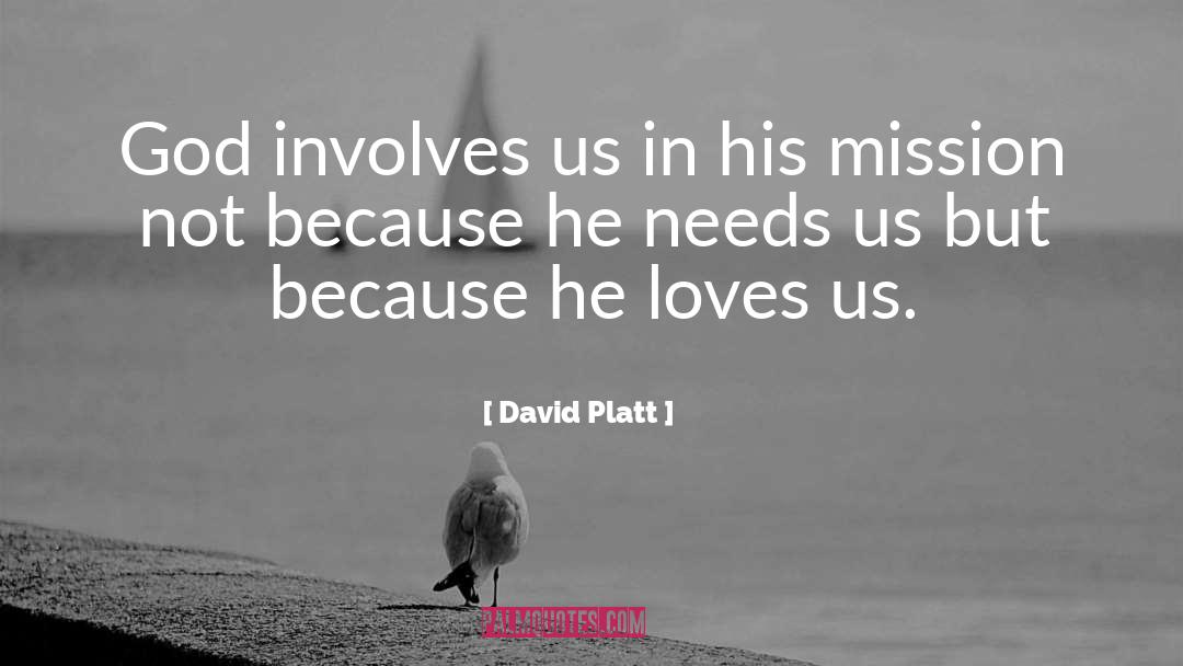 David Platt Quotes: God involves us in his