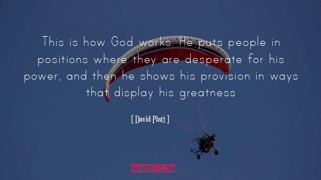 David Platt Quotes: This is how God works.