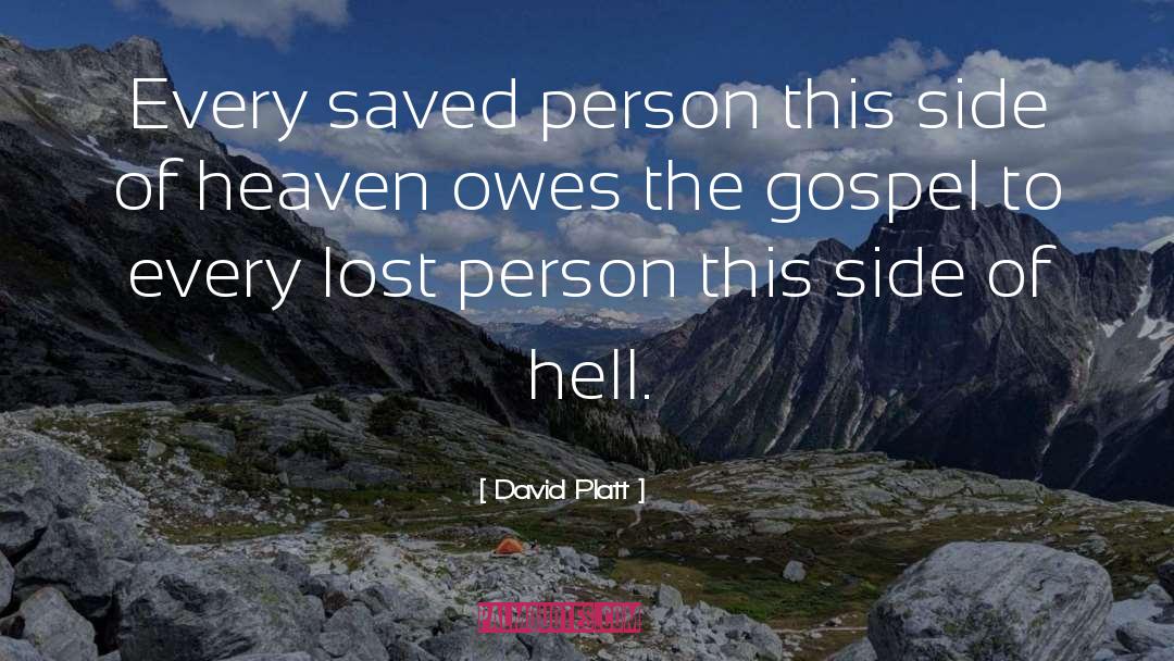 David Platt Quotes: Every saved person this side