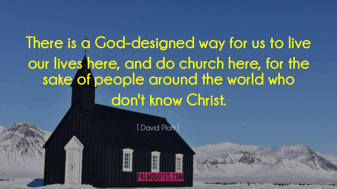 David Platt Quotes: There is a God-designed way