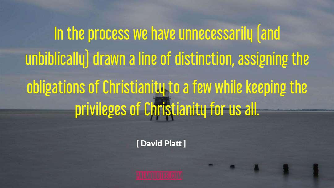 David Platt Quotes: In the process we have