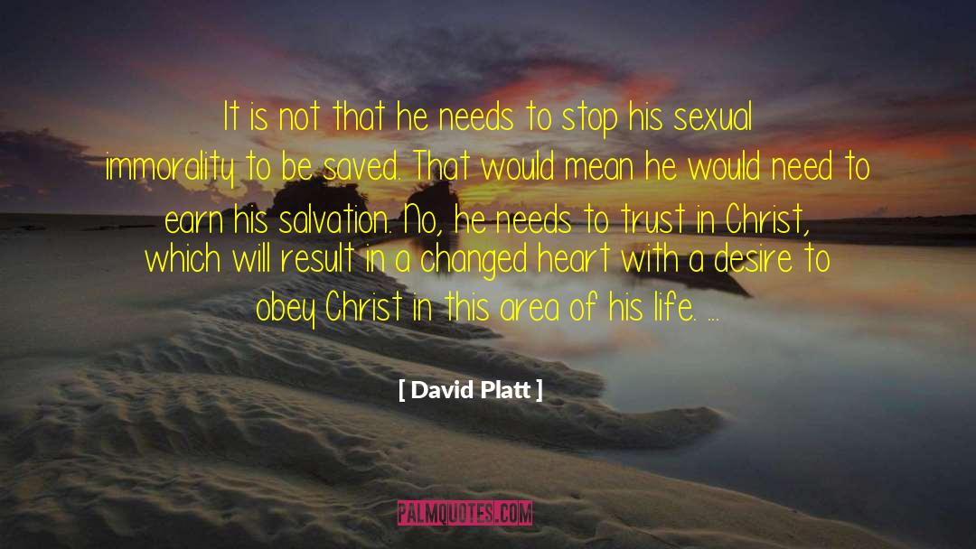 David Platt Quotes: It is not that he