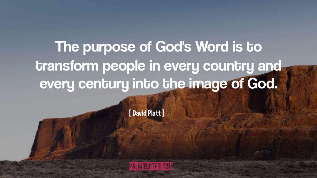 David Platt Quotes: The purpose of God's Word