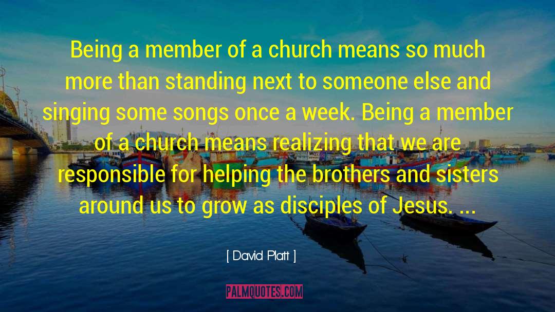 David Platt Quotes: Being a member of a