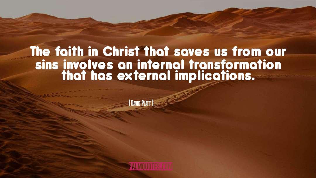 David Platt Quotes: The faith in Christ that