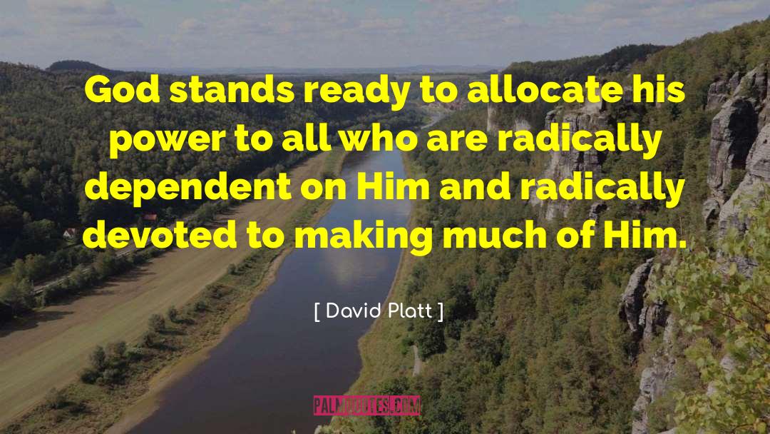 David Platt Quotes: God stands ready to allocate