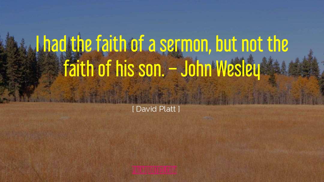 David Platt Quotes: I had the faith of