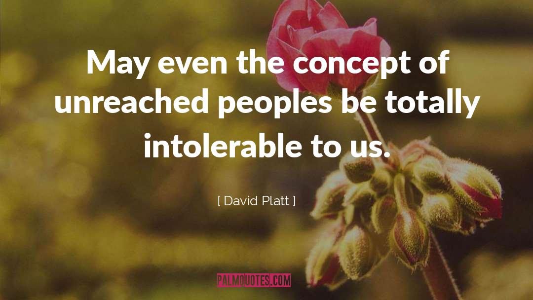 David Platt Quotes: May even the concept of