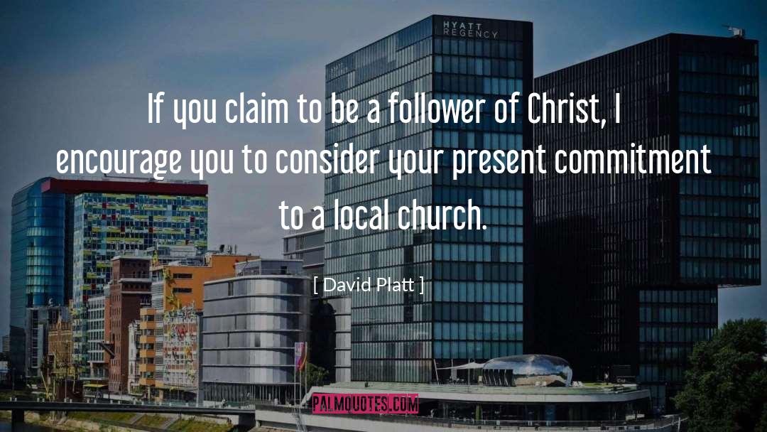 David Platt Quotes: If you claim to be