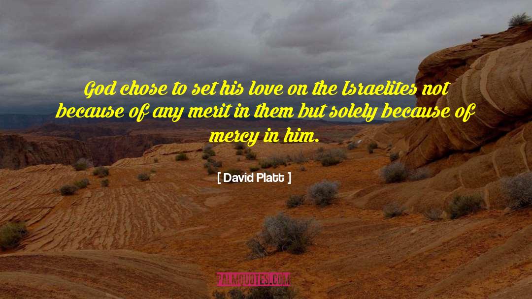 David Platt Quotes: God chose to set his