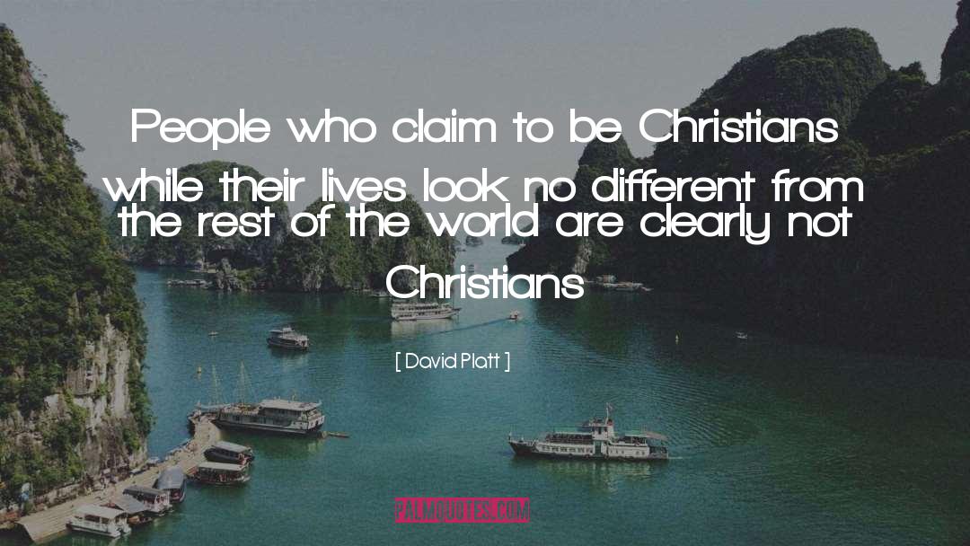 David Platt Quotes: People who claim to be