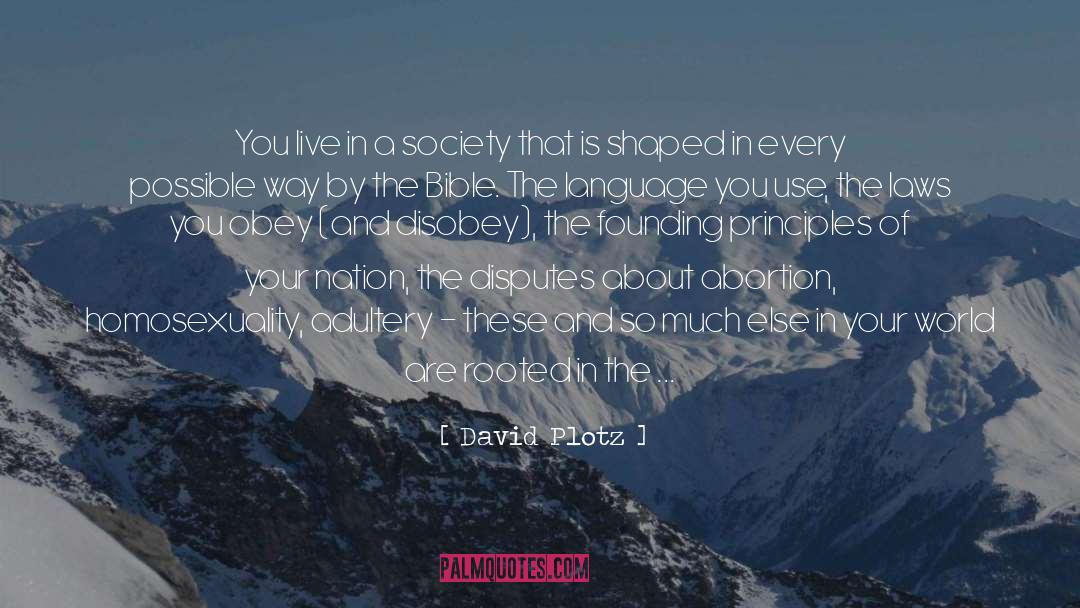 David Plotz Quotes: You live in a society