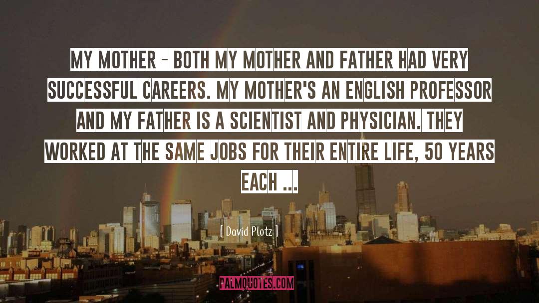 David Plotz Quotes: My mother - both my