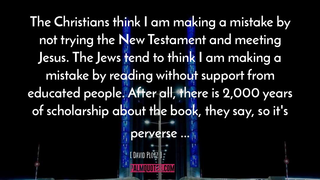 David Plotz Quotes: The Christians think I am