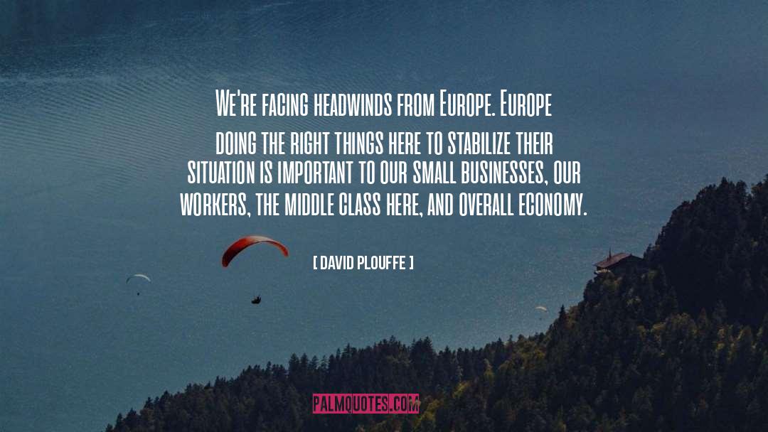 David Plouffe Quotes: We're facing headwinds from Europe.