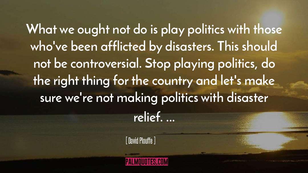 David Plouffe Quotes: What we ought not do