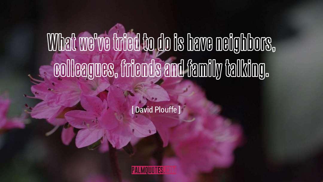 David Plouffe Quotes: What we've tried to do