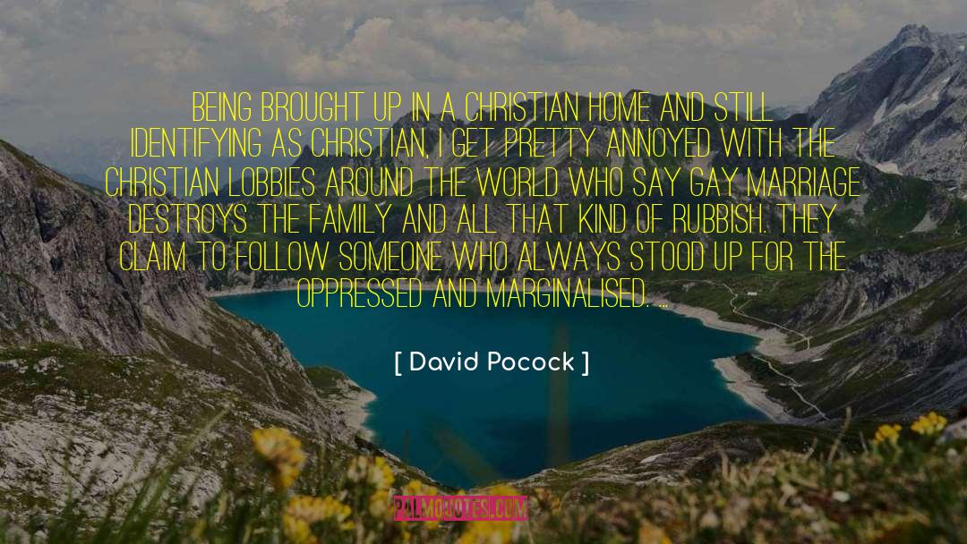 David Pocock Quotes: Being brought up in a