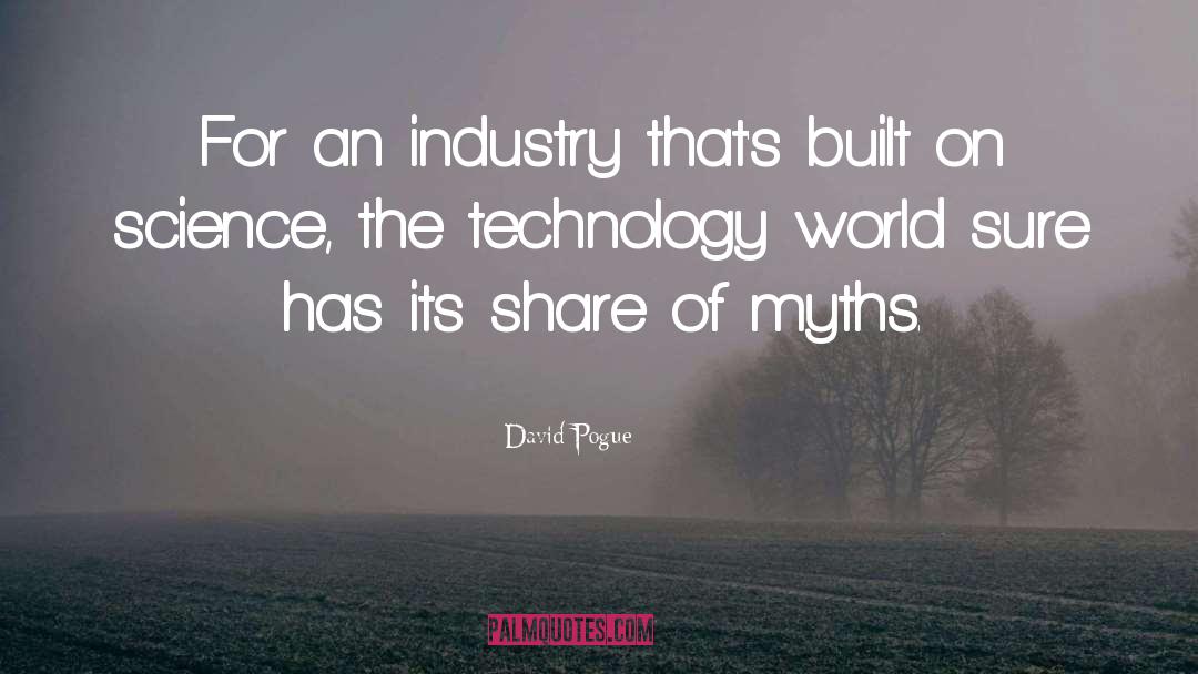 David Pogue Quotes: For an industry that's built