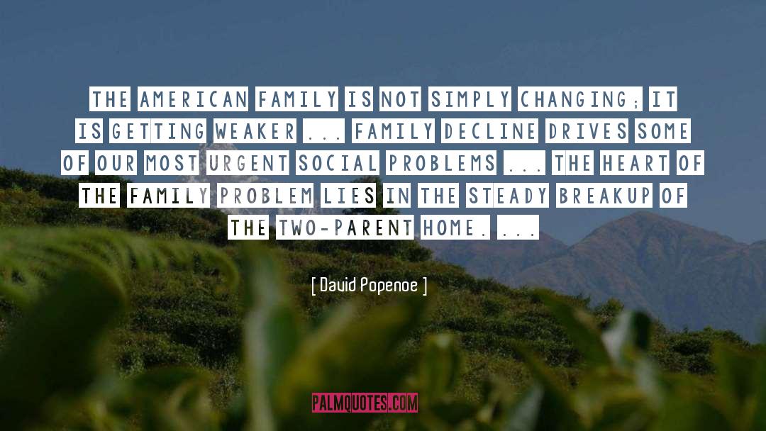 David Popenoe Quotes: The American family is not