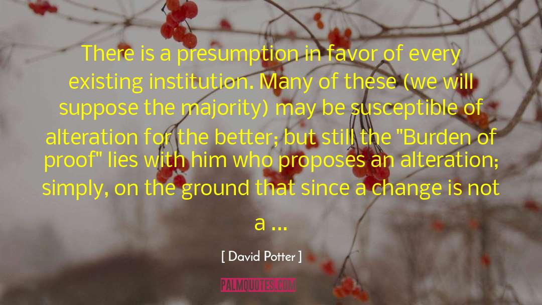 David Potter Quotes: There is a presumption in