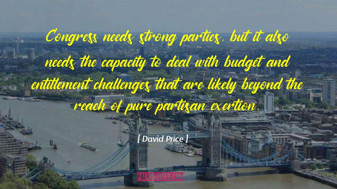 David Price Quotes: Congress needs strong parties, but