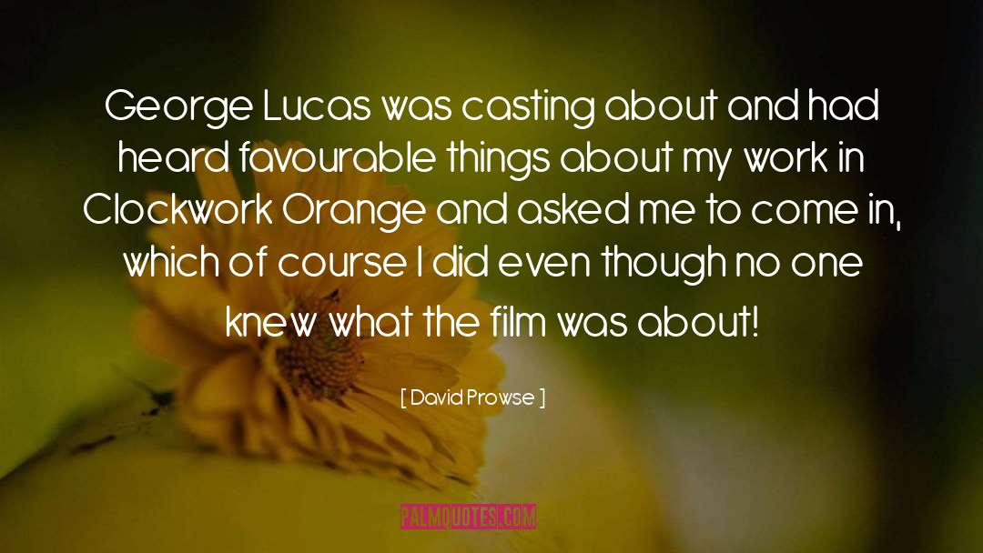 David Prowse Quotes: George Lucas was casting about