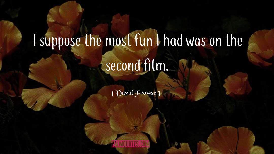 David Prowse Quotes: I suppose the most fun