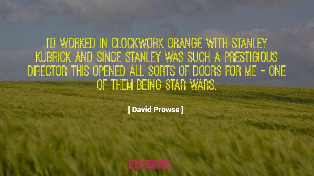 David Prowse Quotes: I'd worked in Clockwork Orange