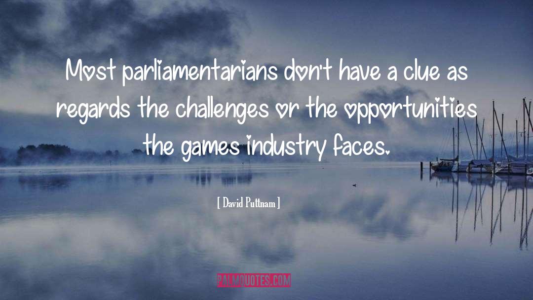 David Puttnam Quotes: Most parliamentarians don't have a