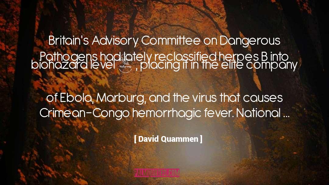 David Quammen Quotes: Britain's Advisory Committee on Dangerous